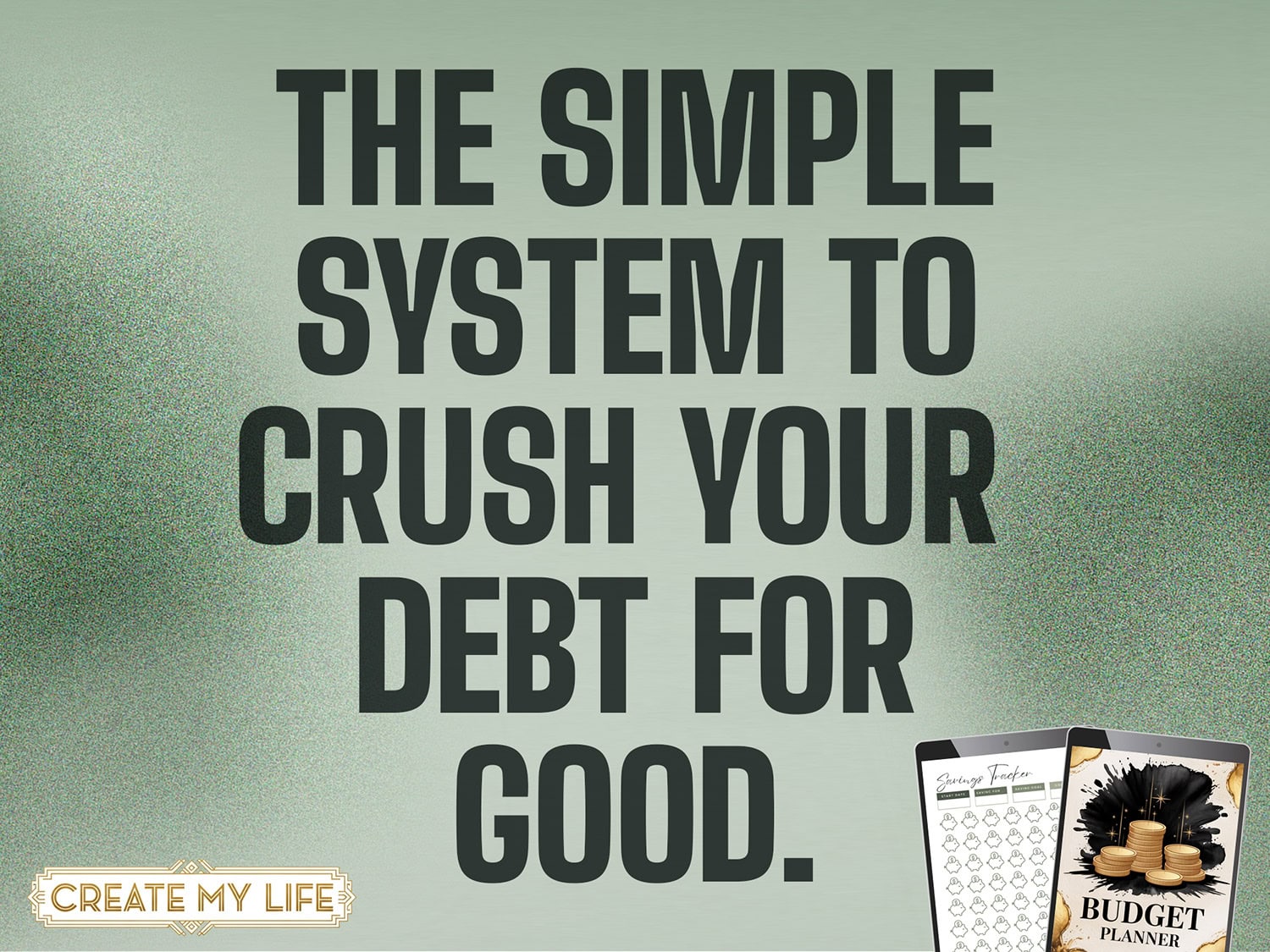 The Budget Planner simple system to crush debt for good showing savings tracker and budget planner by CreateMyLife 